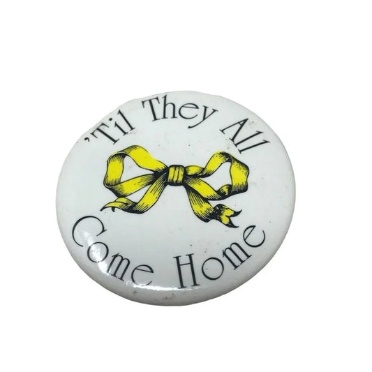 Vintage 1991 'Til They All Come Home With Yellow Bow Pinback Button Pin A+ Stuff A+ Stuff