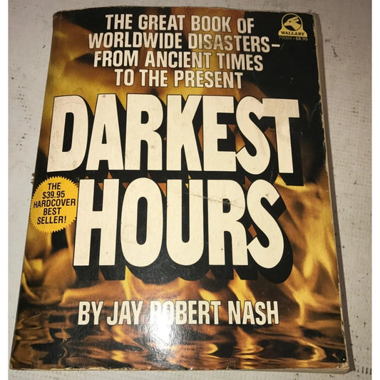 Darkest Hours - The Great book of worldwide disasters from ancient times to the present - A+ Stuff