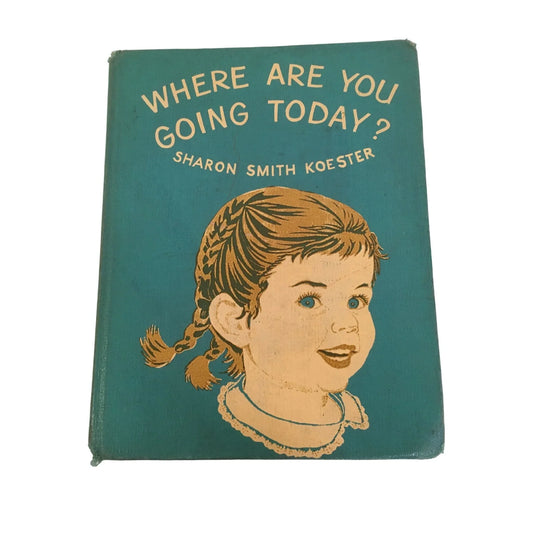 Where Are You Going Today? by Sharon Smith Koester Vintage Children's Book - A+ Stuff