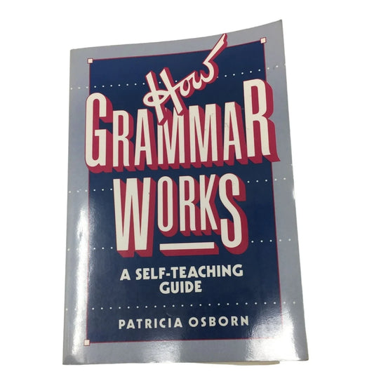 How Grammar Works : Self Teaching Guide by Patricia Osborn - A+ Stuff