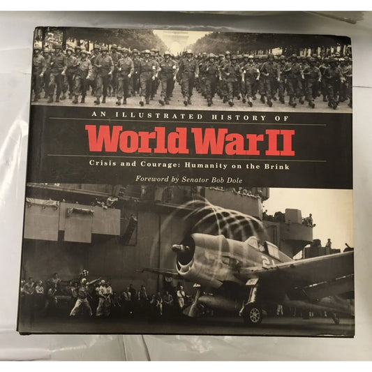 An Illustrated History of World War II Crisis and Courage: Humanity on the Brink - A+ Stuff