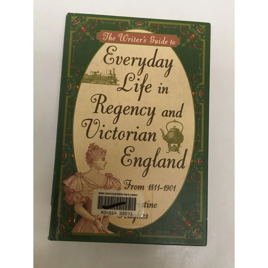 The Writer's Guide to Everyday Life in Regency and Victorian England from 1811-1901 - A+ Stuff