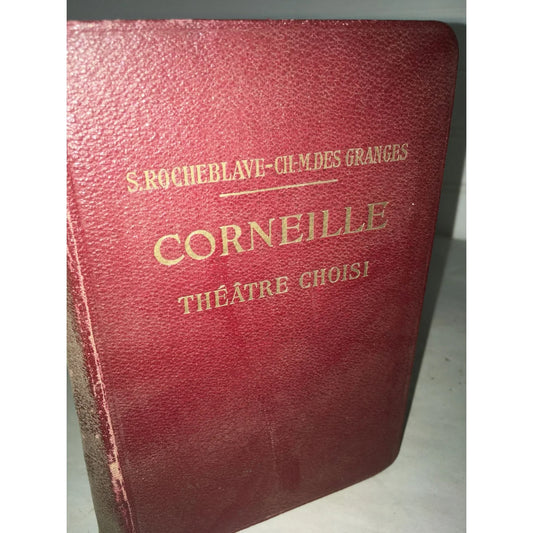 CORNEILLE THEATRE CHOISI- S. ROCHEBLAVE, Ch.-M. DES GRANGES Vintage Book - A+ Stuff