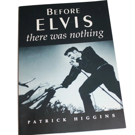 Before Elvis There Was Nothing Vintage Paperback Book by Patrick Higgins - A+ Stuff
