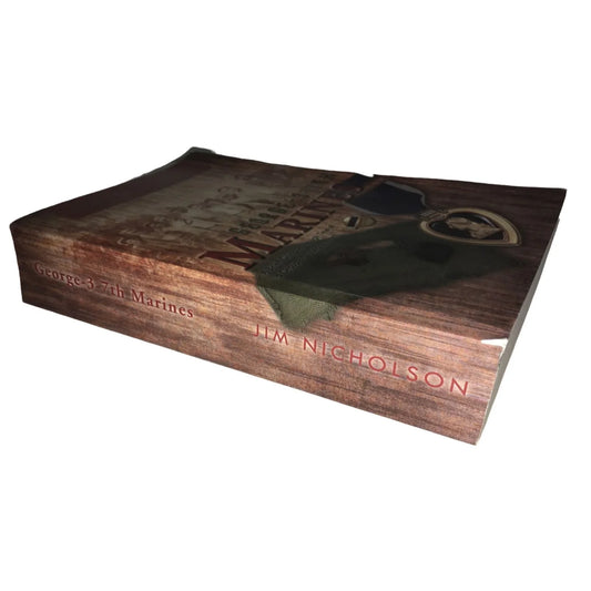George 3- 7th Marines A Brief Glimpse Through Time of a Group of Young Marines by Jim Nicholson - A+ Stuff