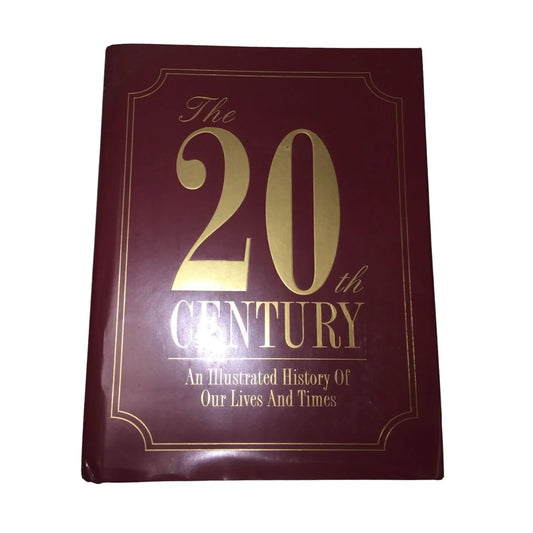 The 20th Century an illustrated History Of Our Lives And Times Hardcover book - A+ Stuff
