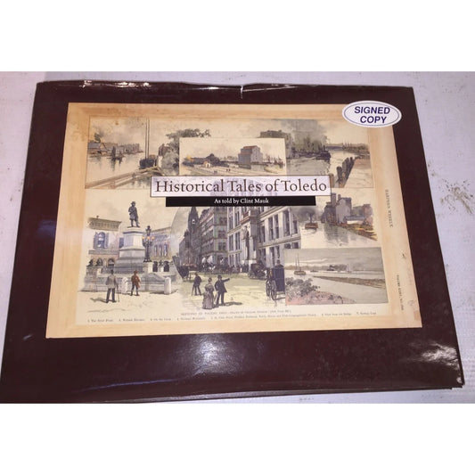 Historical Tales of Toledo As Told By Clint Mauk Signed Copy Hardcover Book - A+ Stuff