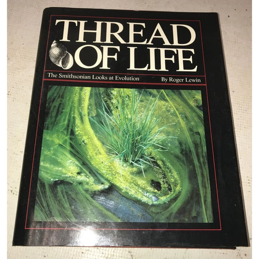 Thread of Life - The Smithsonian Looks at Evolution Book By Roger Lewin - A+ Stuff