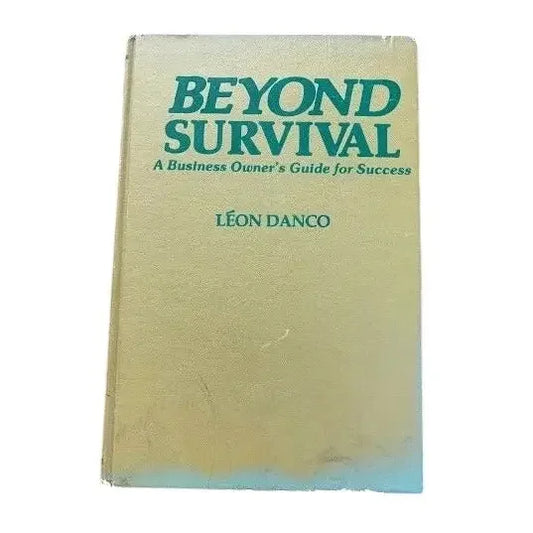 Beyond Survival - A Business Owner's Guide for Success Leon Danco - Signed by the author - Vintage Book - books - book - autographed - signe Leon Danco