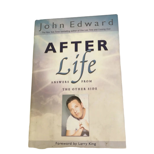 After Life: Answers from the Other Side Signed Hardcover Book By John Edward - A+ Stuff