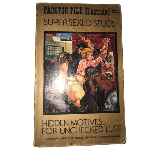 Proctor File Illustrated Super Sexed Studs Hidden Motives For Unchecked Lust Book - A+ Stuff