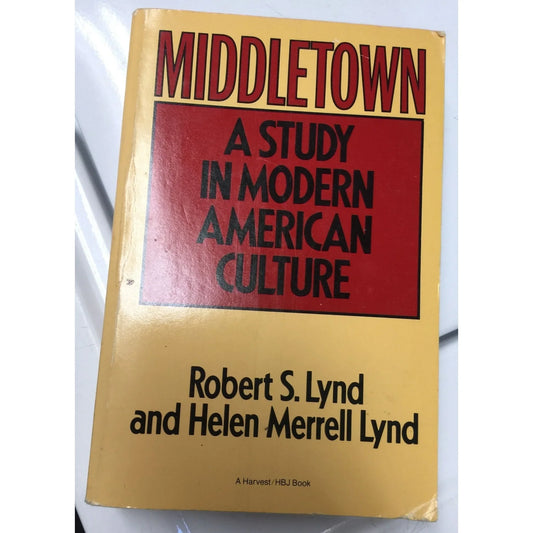 Middletown: A Study in Modern American Culture by Robert S. Lynd - A+ Stuff