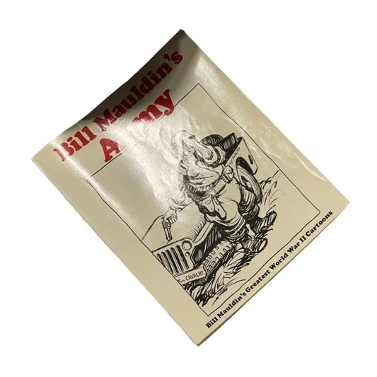 Bill Mauldin's Army: Bill Mauldin's Greatest World War II Cartoons by Bill Mauldin - A+ Stuff