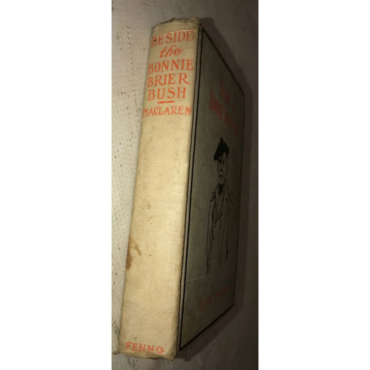 Beside the Bonnie Brier Bush by Ian Maclaren Vintage Hardcover book - A+ Stuff