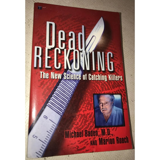 Dead Reckoning The New Science of Catching Killers by Marion Roach/Michael Baden - A+ Stuff