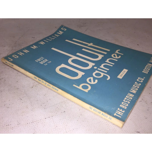 John M Williams First Book for the Adult Beginner Boston Music Co - A+ Stuff
