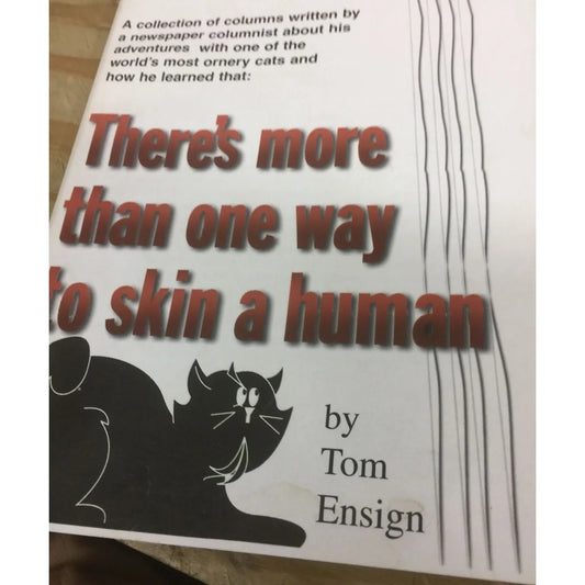 "There's More Than One Way To Skin A Human" by Tom Ensign Book - A+ Stuff