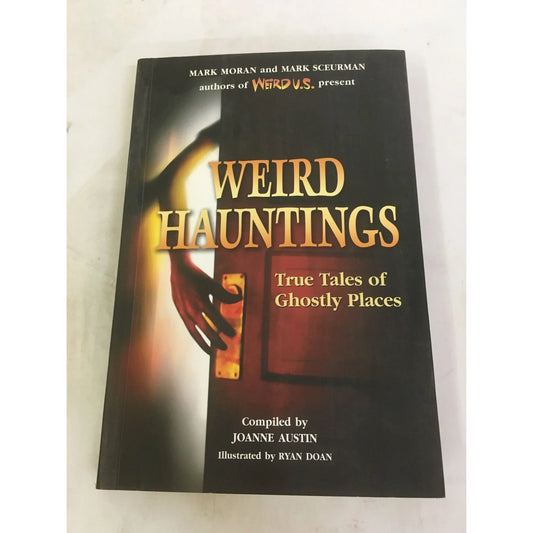 Weird Hauntings: True Tales of Ghostly Places book by Joanne Austin - A+ Stuff