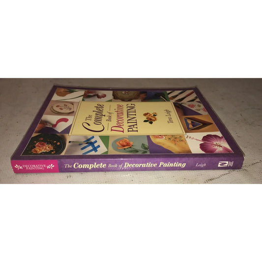 The Complete Book of Decorative Painting By Tera Leigh - A+ Stuff