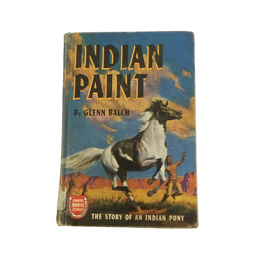 Indian Paint: The Story of an Indian Pony (Famous Horse Stories) by Glenn Balch - A+ Stuff