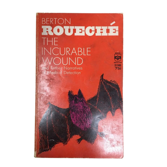 The Incurable Wound & Further Narratives of Medical Detection by Berton Roueche A+ Stuff A+ Stuff