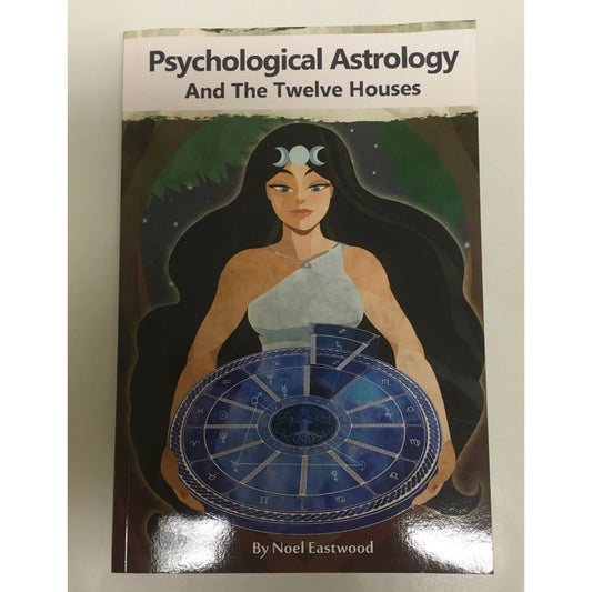 Psychological Astrology And The Twelve Houses by Noel Eastwood book - A+ Stuff