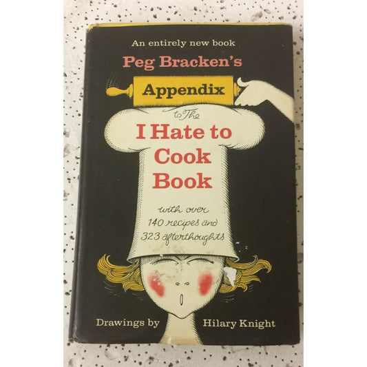 Appendix To The I Hate To Cook Book: With Over 140 Recipes and 323 Afterthoughts - A+ Stuff