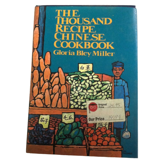 The Thousand Recipe Chinese Cookbook by Gloria Bley Miller - A+ Stuff