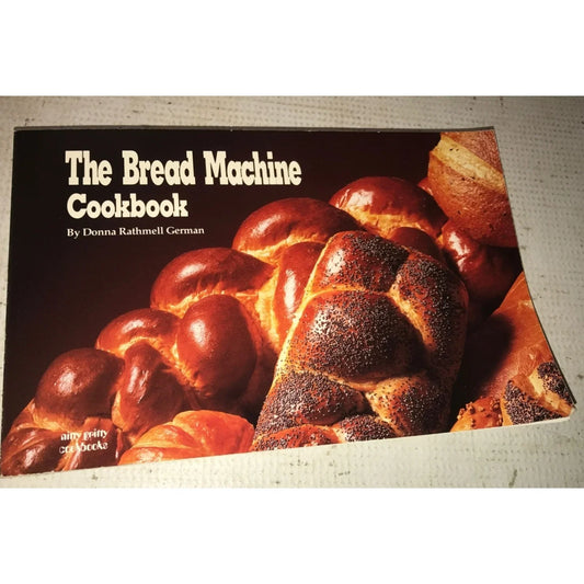 Vintage 1991 The Bread Machine Cookbook by Donna Rathmell German - A+ Stuff