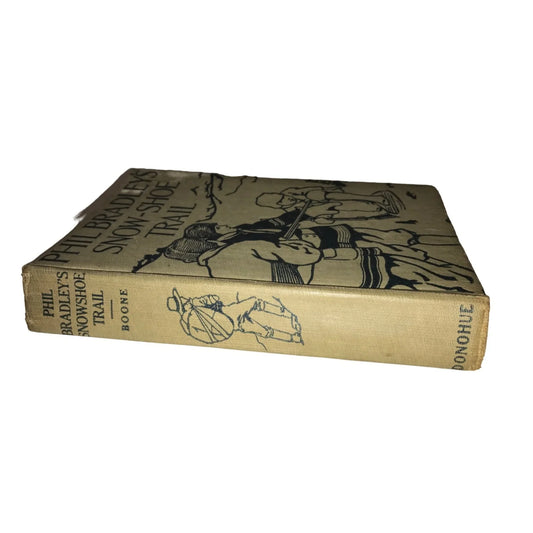 Phil Bradeys Snow-Shoe Trail- by Silas R Boone - Published by Donohue in 1915 - A+ Stuff