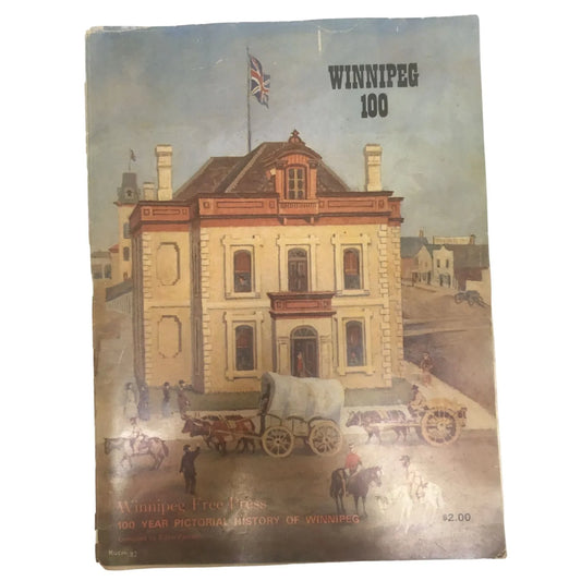 Winnipeg 100: Winnipeg Free Press 100 Year Pictorial History of Winnipeg book - A+ Stuff