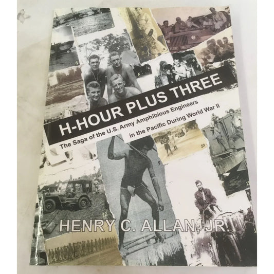 H-Hour Plus Three: The Saga Of The Us Army Amphibious Engineers In The Pacific During World War 2 - A+ Stuff
