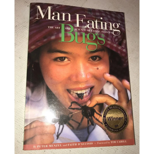 Man Eating Bugs The Art and Science of Eating Insects by Menzel- D'Aluisio - A+ Stuff