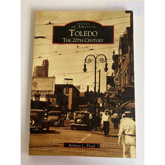 Images of America TOLEDO The 20th Century by barbara L floyd - Softcover Images of America A+ Stuff