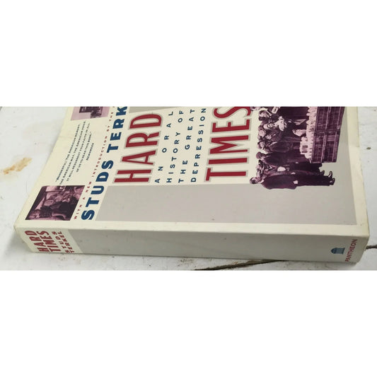 HARD TIMES: An Oral History of the Great Depression by Studs Terkel - A+ Stuff
