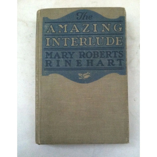 The Amazing Interlude by Mary Roberts Rinehart - A+ Stuff