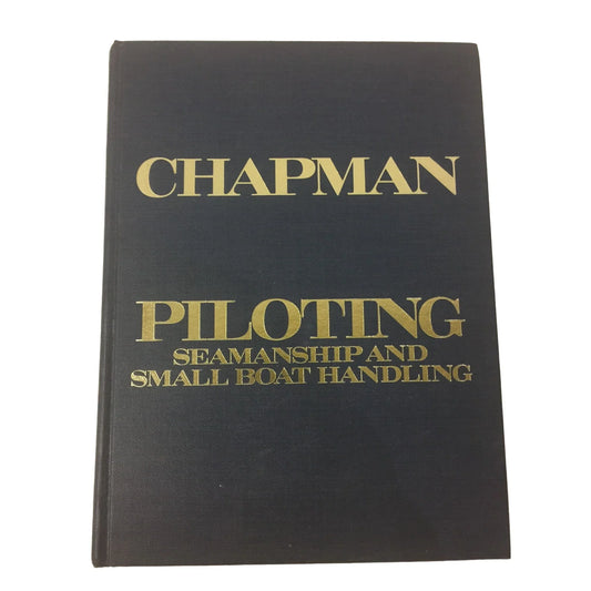 Chapman Piloting Seamanship and Small Boat Handling By: Charles E Chapman - A+ Stuff