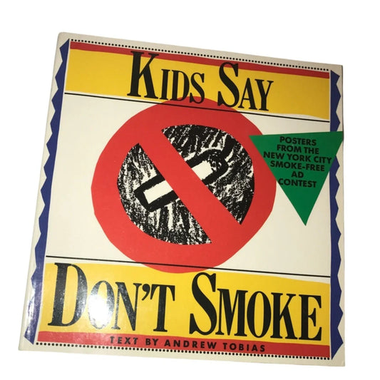 Kids Say Don't Smoke: Posters from the New York City Smoke-Free Ad Contest by Andrew Tobias - A+ Stuff