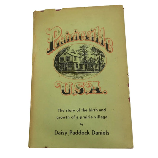 Prairieville USA The Story of the Birth & the Growth of A Prairie Village By Daisy Daniels - A+ Stuff