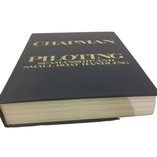 Chapman Piloting Seamanship and Small Boat Handling By: Charles E Chapman - A+ Stuff