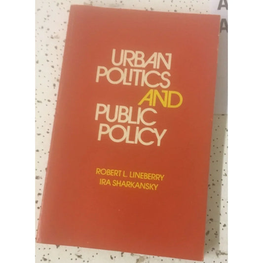 Urban Politics And Public Policy Book by Robert Lineberry and Ira Sharkansky - A+ Stuff