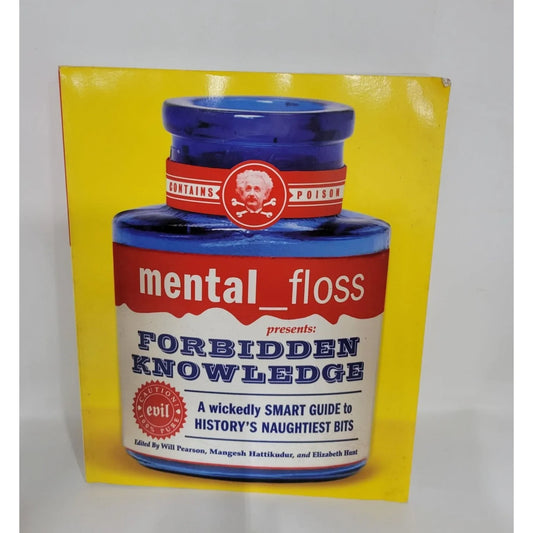 Mental Floss Presents: Forbidden Knowledge- A Wickedly Smart Guide to History's Naughtiest Bits - A+ Stuff