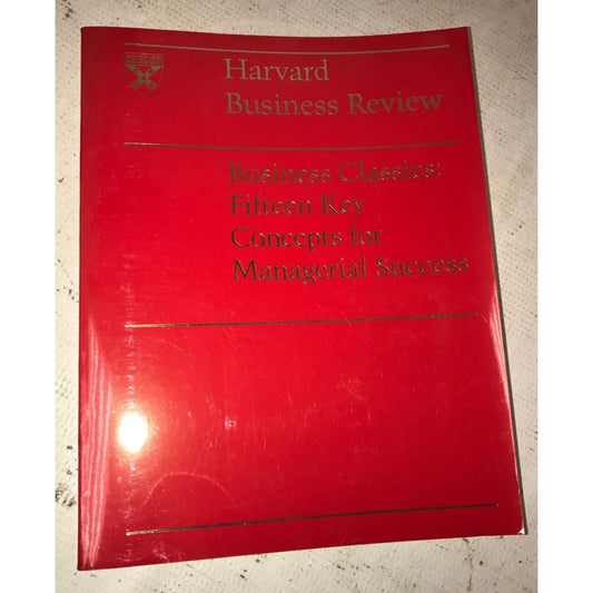 Harvard Business Review Business Classics: Fifteen Key Concepts for Managerial Success - A+ Stuff
