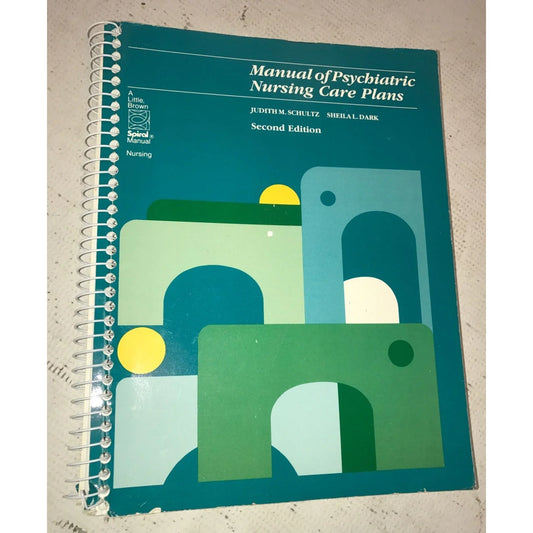 Manual of Psychiatric Nursing Care Plans 2nd Edition - Judith Schult and Shelia Dark - A+ Stuff