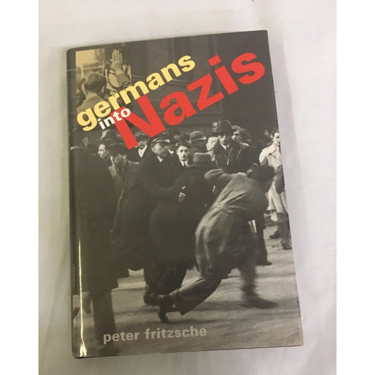 Germans into Nazis by Peter Fritzsche book - A+ Stuff