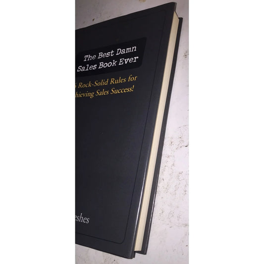 The Best Damn Sales Book Ever 16 Rock-Solid Rules for Achieving Sales Success! - A+ Stuff