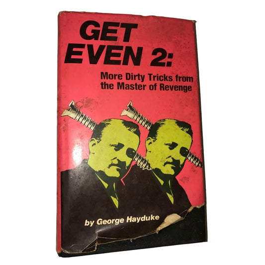 Get Even 2: More Dirty Tricks from the Master of Revenge book by George Hayduke - A+ Stuff