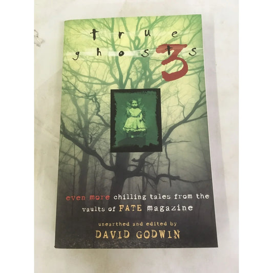 True Ghosts 3: Even More Chilling Tales from the Vaults of Fate Magazine by David Godwin - A+ Stuff