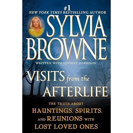Visits From the Afterlife By: Sylvia Browne - A+ Stuff
