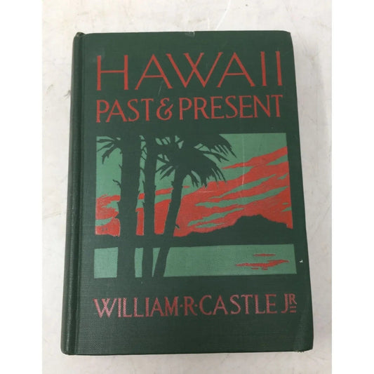''HAWAII PAST & PRESENT'' BY WILLIAM R CASTLE JR - A+ Stuff - Books - A+ Stuff